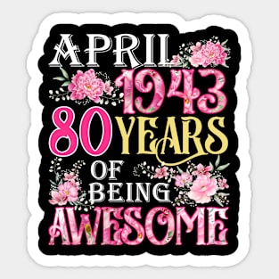 April Girl 1943 Shirt 80th Birthday 80 Years Old Sticker